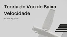 Curso de Familiarização em Teoria de Voo de Baixa Velocidade